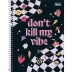 CADERNO 10 MATERIAS CPD CAPRICHO REF. 308463 CAPA DON'T KILL MG VIBE 2