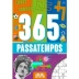 LIVRO - 365 PASSATEMPOS CIRANDA CULTURAL