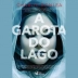LIVRO - A GAROTA DO LAGO CHARLIE DONLEA