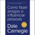 LIVRO - COMO FAZER AMIGOS E INFLUENCIAR PESSOAS (OP) DALE CARNEGIE