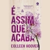 LIVRO - E ASSIM QUE ACABA COLLEN HOOVER