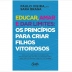 LIVRO - EDUCAR, AMAR E DAR LIMITES OS PRINCIPIOS PARA CRIAR FILHOS VITORIOSOS PAULO VIEIRA