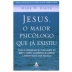 LIVRO - JESUS O MAIOR PSICOLOGO QUE JA EXISTIU MARK W. BAKER REF. 9788543106526