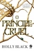 LIVRO - O PRINCIPE CRUEL (VOL. 1 O POVO DO AR) HOLLY BLACK