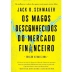 LIVRO - OS MAGOS DESCONHECIDOS DO MERCADO FINANCEIRO JACK D. SCHWAGER